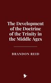 The Development of the Doctrine of the Trinity in the Middle Ages (eBook, ePUB)