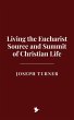 Living the Eucharist: Source and Summit... - Bild 1