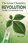 The Green Chemistry Revolution: The Way to a Sustainable Future to a Sustainable Future (Wonders of Chemistry, #1) (eBook, ePUB) The Green Chemistry Revolution: The Way to a Sustainable Future to a Sustainable Future (Wonders of Chemistry, #1) (eBook, ePUB)