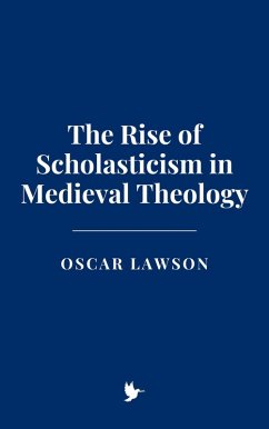 Cover The Rise of Scholasticism in Medieval Theology (eBook, ePUB)