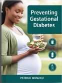 Preventing Gestational Diabetes (eBook, ePUB) Preventing Gestational Diabetes (eBook, ePUB)
