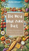 The New Blue Zone Diet: Modern Strategies for Longevity, Vitality, and Lifelong Health (eBook, ePUB)