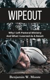 Wipeout: Why I Left Pastoral Ministry and What I Learned As A Result (eBook, ePUB)