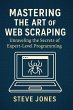 Mastering the Art of Web Scraping:... - Bild 1