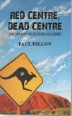 RED CENTRE DEAD CENTRE The True Story of Peter Falconer (eBook, ePUB) RED CENTRE DEAD CENTRE The True Story of Peter Falconer (eBook, ePUB)
