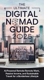 The Ultimate Digital Nomad Guide 2025_ AI-Powered Remote Work, Passive Income, and Sustainable Travel for a Borderless Lifestyle (eBook, ePUB) The Ultimate Digital Nomad Guide 2025_ AI-Powered Remote Work, Passive Income, and Sustainable Travel for a Borderless Lifestyle (eBook, ePUB)