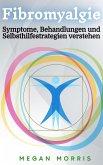 Fibromyalgie: Symptome, Behandlungen und Selbsthilfestrategien verstehen (eBook, ePUB) Fibromyalgie: Symptome, Behandlungen und Selbsthilfestrategien verstehen (eBook, ePUB)