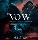 The Vow - A Story of Love, Loss, and the Shadows Between (eBook, ePUB) The Vow - A Story of Love, Loss, and the Shadows Between (eBook, ePUB)