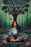 Susurros del alma: El eco de lo eterno en cada palabra. Escucha lo que tú corazón ya sabe. (eBook, ePUB) Susurros del alma: El eco de lo eterno en cada palabra. Escucha lo que tú corazón ya sabe. (eBook, ePUB)