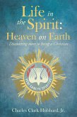 Life in the Spirit: Heaven on Earth (eBook, ePUB)
