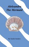 Aleksandra The Mermaid (eBook, ePUB)