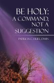 BE HOLY: A Command, Not a Suggestion (eBook, ePUB)