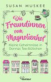 Die Freundinnen vom Magnolienhof - Kleine Geheimnisse in Donnas Teestübchen (eBook, ePUB)