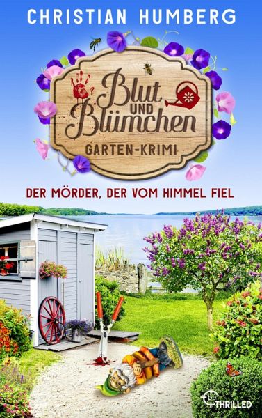 Blut und Blümchen - Der Mörder, der vom Himmel fiel (eBook, ePUB) Blut und Blümchen - Der Mörder, der vom Himmel fiel (eBook, ePUB)