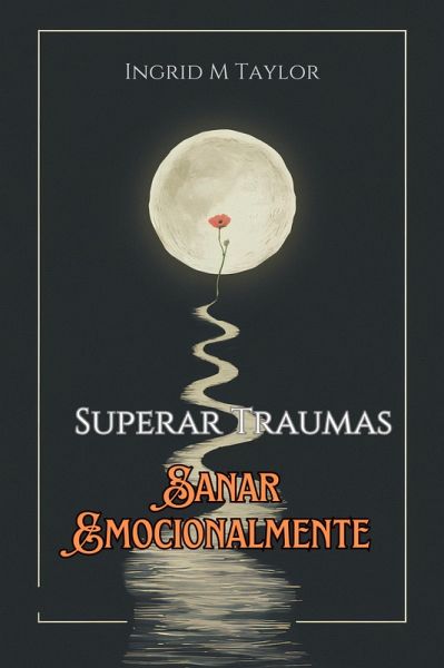 Sueperar Traumas, Sanar Emocionalmente (eBook, ePUB)