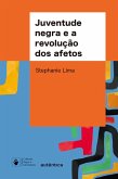 Juventude negra e a revolução dos afetos (eBook, ePUB) Juventude negra e a revolução dos afetos (eBook, ePUB)