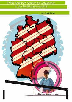 Politik praktisch: Staaten als Gatekeeper in der EU-Asylpolitik (eBook, ePUB)