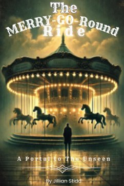 Cover The Merry-Go-Round Ride: A Portal to the Unseen (eBook, ePUB)