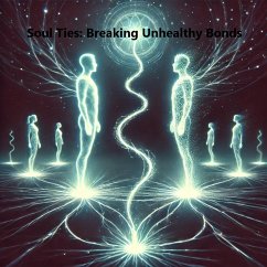 Cover Soul Ties: Breaking Unhealthy Bonds (eBook, ePUB)