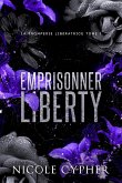 Emprisonner Liberty (La Tromperie Libératrice, #1) (eBook, ePUB)