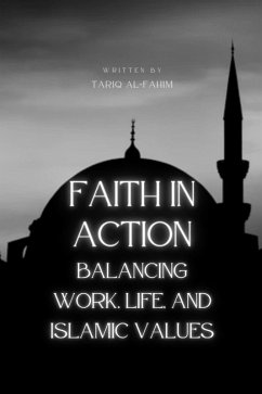 Cover Faith in Action: Balancing Work, Life, and Islamic Values (eBook, ePUB)