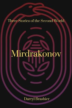 Mirdrakonov - Three Stories of the Second World (eBook, ePUB) - Brashier, Darryl