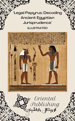 Cover Legal Papyrus Decoding Ancient Egyptian Jurisprudence (eBook, ePUB)