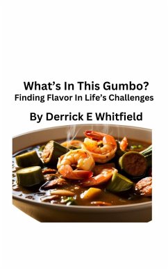 What's In This Gumbo? Finding Flavor In Lifes Challenges (eBook, ePUB) - Whitfield, Derrick E
