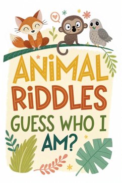 Cover Animal Riddles: Guess Who I Am? (eBook, ePUB)