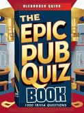 The Epic Pub Quiz Book: 1,000 Trivia Questions (eBook, ePUB)