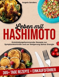 Cover Leben mit Hashimoto: 365+ Tage Entzündungshemmender Rezepte zur Symptomkontrolle und zur Steigerung Deiner Energie + Einkaufsführer (eBook, ePUB)