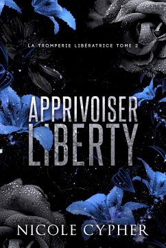 Apprivoiser Liberty (La Tromperie Libératrice, #2) (eBook, ePUB) - Cypher, Nicole