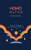 Homo Altus: The Future of Humanity (eBook, ePUB) Homo Altus: The Future of Humanity (eBook, ePUB)