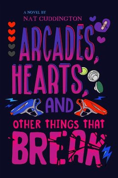 Cover Arcades, Hearts, and Other Things that Break (eBook, ePUB)