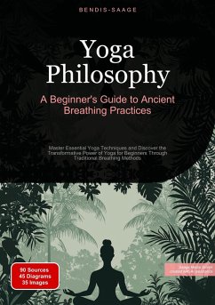 Yoga Philosophy: A Beginner's Guide to Ancient Breathing Practices (eBook, ePUB) - Saage - English, Bendis A. I.