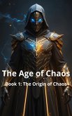 The Age of Chaos Book 1: The Origin of Chaos (eBook, ePUB)