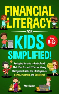 Financial Literacy For Kids, Simplified! (eBook, ePUB) - Miles, Max