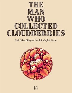 The Man Who Collected Cloudberries And Other Bilingual Swedish-English Stories (eBook, ePUB) Cover The Man Who Collected Cloudberries And Other Bilingual Swedish-English Stories (eBook, ePUB)