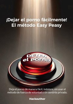 ¡Dejar el porno fácilmente! El método Easy Peasy (eBook, ePUB)