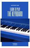 Anyone Can Learn to Play the Keyboard (Learning to play a musical instrument, #1) (eBook, ePUB)