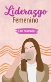 Liderazgo Femenino (Caring for your Future, #1) (eBook, ePUB) Liderazgo Femenino (Caring for your Future, #1) (eBook, ePUB)