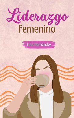 Liderazgo Femenino (Caring for your Future, #1) (eBook, ePUB) - Hernandez, Lina