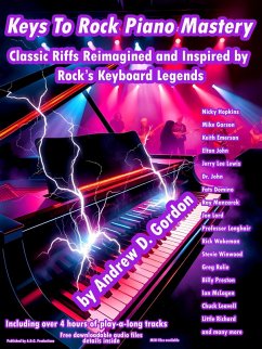 Keys to Rock Piano Mastery: Classic Riffs Reimagined and Inspired by Rock's Keyboard Legends. (eBook, ePUB) - Gordon, Andrew D.