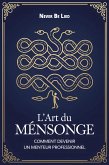 L'art du mensonge - Comment devenir un menteur professionnel (eBook, ePUB) L'art du mensonge - Comment devenir un menteur professionnel (eBook, ePUB)