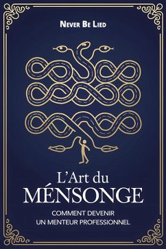 Cover L'art du mensonge - Comment devenir un menteur professionnel (eBook, ePUB)