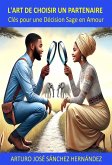 L'Art de Choisir un Partenaire : Clés pour une Décision Sage en Amour (Le Voyage de l'Amour, #2) (eBook, ePUB)