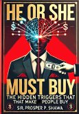 He Or She Must Buy: The Hidden Triggers That Make People Buy (eBook, ePUB) He Or She Must Buy: The Hidden Triggers That Make People Buy (eBook, ePUB)