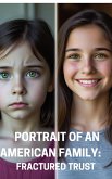 Portrait Of An American Family:Fractured Trust (eBook, ePUB) Portrait Of An American Family:Fractured Trust (eBook, ePUB)
