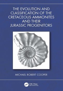 The Evolution and Classification of the Cretaceous Ammonites and their Jurassic Progenitors (eBook, ePUB) - Robert Cooper, Michael