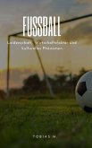 Fußball - Leidenschaft, Wirtschaftsfaktor und kulturelles Phänomen (eBook, ePUB)